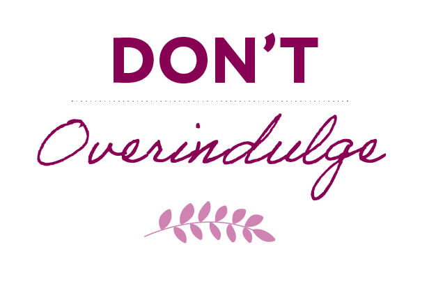 Don't Overindulge